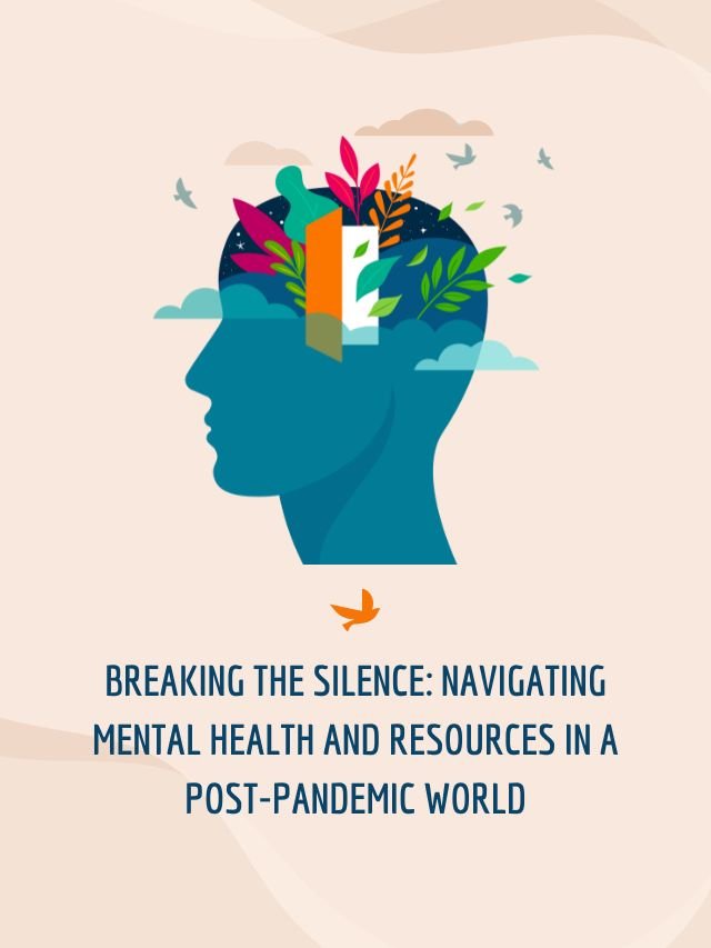 Read more about the article Breaking the Silence: Navigating Mental Health and Resources in a Post-Pandemic World