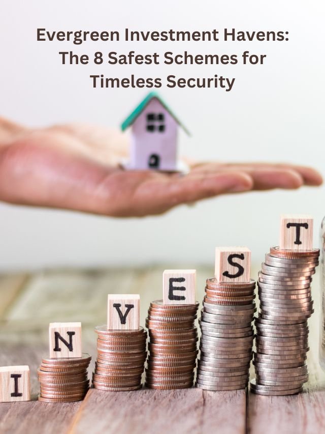 Read more about the article Evergreen Investment Havens: The 8 Safest Schemes for Timeless Security