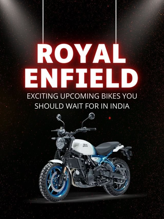 Read more about the article Royal Enfield: Exciting Upcoming Bikes You Should Wait for in India