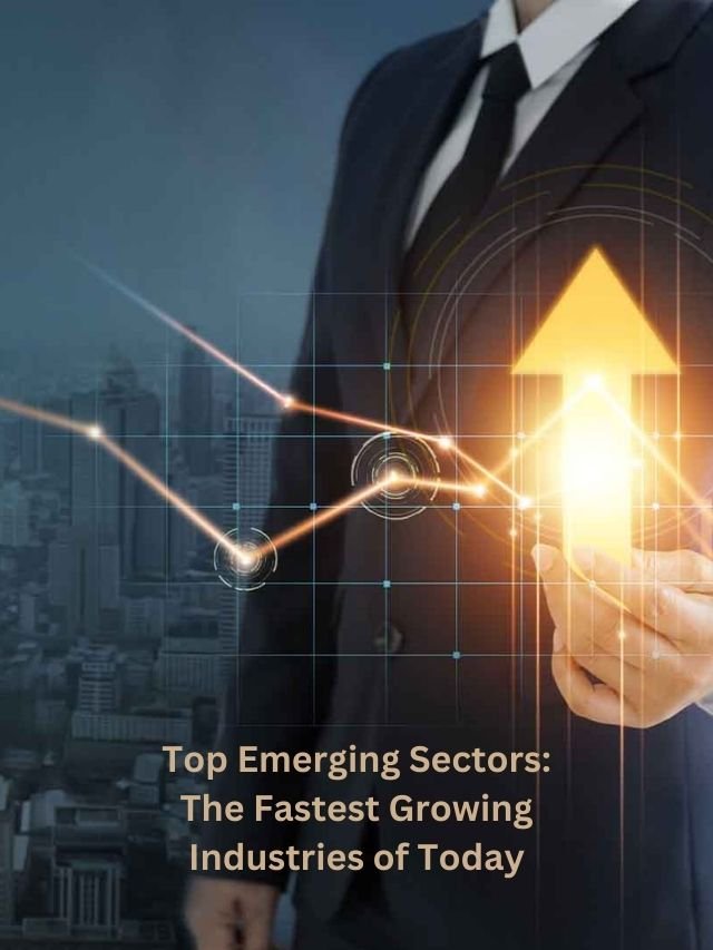 Read more about the article Top Emerging Sectors:  The Fastest Growing Industries of Today