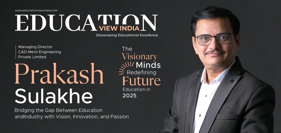 Education View India Features Prakash Sulakhe: A Visionary Transforming Engineering Education